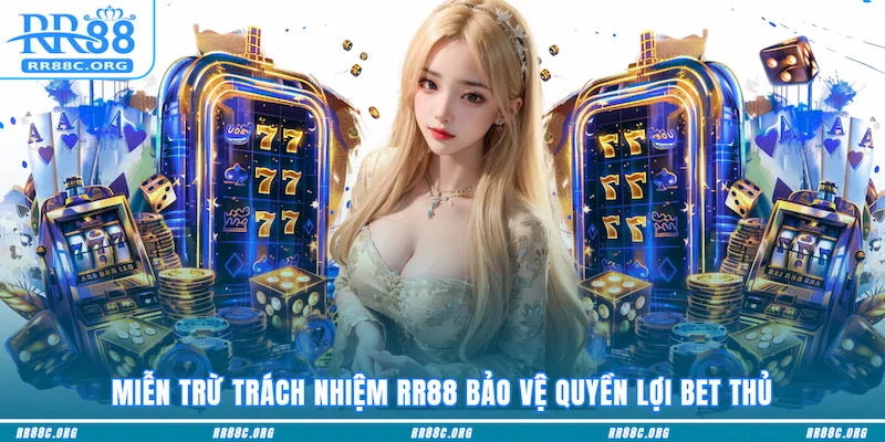 Miễn trừ trách nhiệm RR88 bảo vệ quyền lợi bet thủ