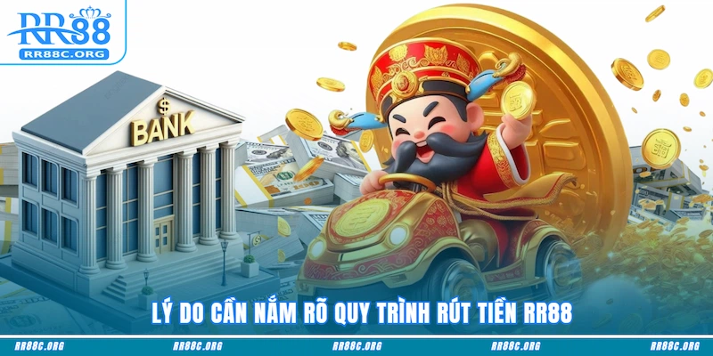 Lý do cần nắm rõ quy trình rút tiền RR88