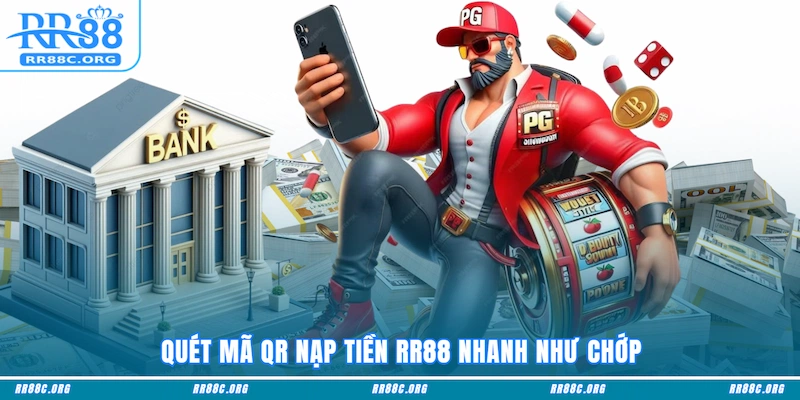 Quét mã QR nạp tiền RR88 nhanh như chớp